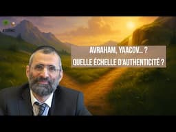 🌿🐝 Avraham, Yaacov… ? Quelle échelle d’authenticité ? (C09) #TDRMC – Rav Ron Chaya