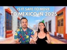 Is It Safe To Move To Mexico in 2025?