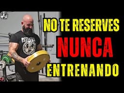 NO TE RESERVES NUNCA ENTRENANDO