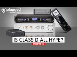 Does Amplifier Class REALLY Matter? Class D vs Class AB /Unplugged 36