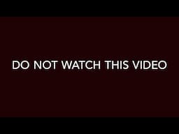 Do Not Watch This Video