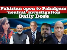 #Pakistan open to Pahalgam ‘neutral’ investigation #India