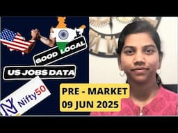 "Very Good US Jobs data" Pre Market Report & Analysis,  09 Jun 2025, Nifty -Range & Prediction
