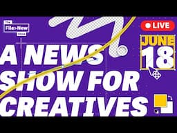 Creator, Design, and Art News | File New | June 18th