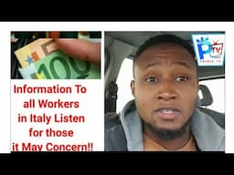 Information To all Workers in Italy Listen for those it May Concern!!