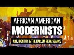 African American Modernists: Art, Identity & The Harlem Renaissance