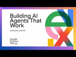 Building AI Agents That Work - My Talk at Google NEXT