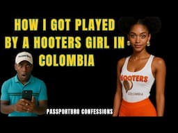 How I got Played in Colombia (Passportbro Confessions ep:1)