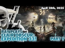OUR EXPEDITION BEGINS! RAY PLAYS CLAIR OBSCUR: EXPEDITION 33! PART 1