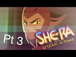 [REUPLOAD] She-Ra and the Lesbians of Power: Episode 3 (She-Ra Crack) [HEADPHONE WARNING]