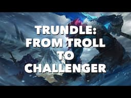 Trundle: From Troll to Challenger with Professor Milk