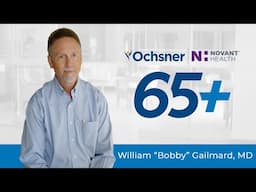 William "Bobby" Gailmard, MD, Family Medicine Physician at Ochsner Novant Health 65 Plus – Bellview
