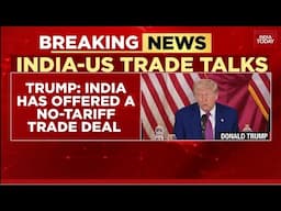 US President Donald Trump: India Offered Zero-Tariff Trade Deal For US Goods | India Today