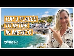 The Top 3 Places To Retire In Mexico For A Relaxing, Affordable Life