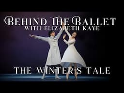 BEHIND THE BALLET - with Elizabeth Kaye | THE WINTER'S TALE 🌳