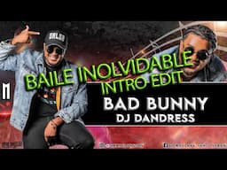 Baile inolvidable - Bad Bunny - Intro Mix, DJ Dandres - DJ Marlong Son y Sabor Letra