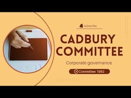 Cadbury Committee |Corporate Governance Committees| Unit 3 Part 6 | Need, Recommendation, conclusion