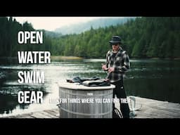 The Gear Behind The Scenes - Open water swim from  “Look For Things Where You Can Find Them”