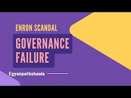 Enron Scandal | The Rise and fall of Enron Scandal | Governance Failures, Conclusion | Unit 3 Part 3