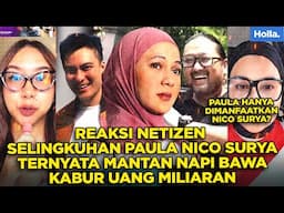 REAKSI NETIZEN SELINGKUHAN PAULA NICO SURYA TERNYATA MANTAN NAPI BAWA KABUR UANG MILIARAN