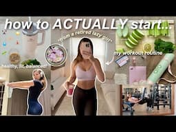 how to ACTUALLY start working out 🏋🏼‍♀️ fitness / health / clean eating (from a retired LAZY girl)