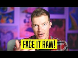 FACE IT RAW!