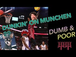 Dunkin' on Munchen 29: Dumb and Poor