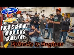 Ford Vs. Chevy High School Drag Car Build Off!!! Episode 2: Engines