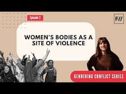 Women’s Bodies as a Site of Violence | Gendering Conflict | Feminism in India