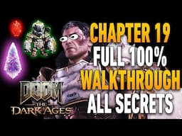 Doom: The Dark Ages Chapter 19 100% Walkthrough | All Secrets, Collectibles, Upgrades & Codex Pages