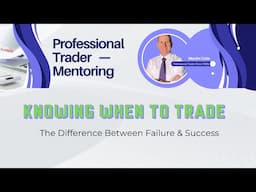 Knowing when to trade - The difference between failure and success