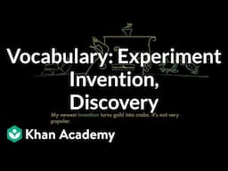 Experiment, Inventor, Discovery | Vocabulary | Khan Academy