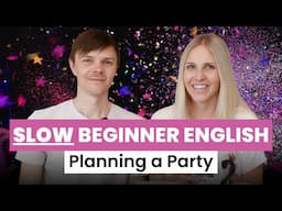 SLOW English Conversation - A2 Planning a Party