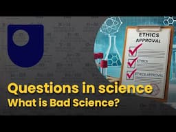 Questions in science - What is Bad Science?