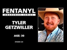 FENTANYL KILLS - Tyler Getzwiller's Story - episode 234