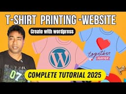How to Create a Custom T-Shirt Printing Ecommerce Website using Wordpress in 2025. Complete Tutorial