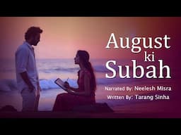 August Ki Subah | Written By Tarang Sinha | YKIB Season 7 | Neelesh Misra