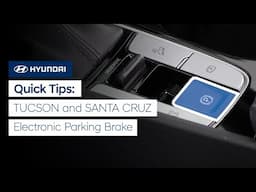 Quick Tips: TUCSON and SANTA CRUZ Electronic Parking Brake | Hyundai