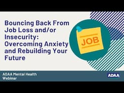 Bouncing Back From Job Loss and/or Insecurity | Mental Health Webinar
