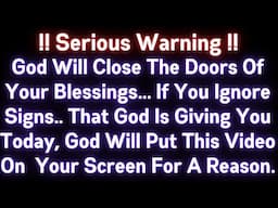 🤑🤑 GOD WILL CLOSE THE DOORS OF YOUR BLESSINGS IF YOU IGNORE THE SIGNS GOD IS GIVING YOU...