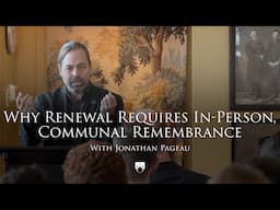 Jonathan Pageau: Why Renewal Requires In-Person, Communal Remembrance | Renewal and Renaissance