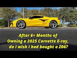 6 months owning a 2025 Eray but should I have bought the Z06?