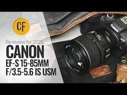 Re-review for 2025: Canon EF-S 15-85mm f/3.5-5.6 IS USM on an EOS R7
