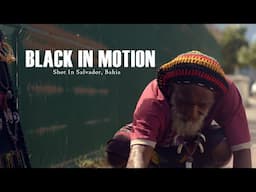 Black in Motion – Everyday Power in Salvador, Bahia