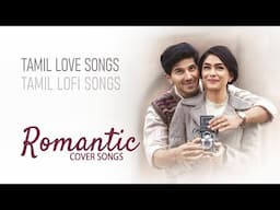 Tamil cover songs for sleeping | Romantic Tamil Cover Songs #tamilsong #tamilcoversongs