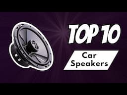 Top 10 Best Car Speakers for Sound Quality