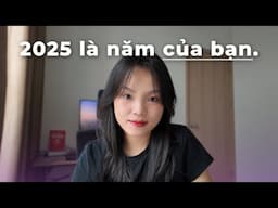 Cho mình 9 phút và 2025 sẽ là năm THÀNH CÔNG NHẤT của bạn