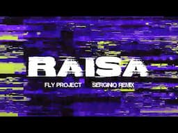 Fly Project - Raisa (Serginio Remix)
