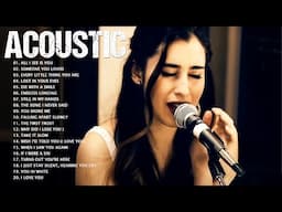 Acoustic Covers Of Popular Songs - New Acoustic Of Popular Love Songs Of All Time 2025