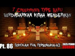 7 Creepypasta TYPE BARU Tentang SEKOLAH TUA TERBENGKALAI Berdasarkan KISAH MENGERIKAN!! - CP #86